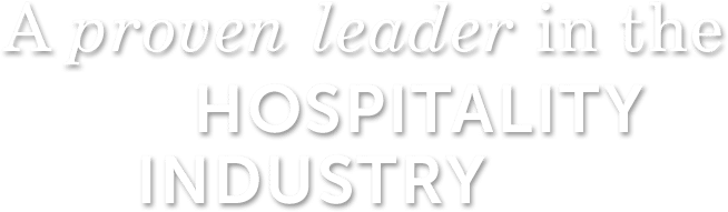 A proven leader in the Hospitality Industry